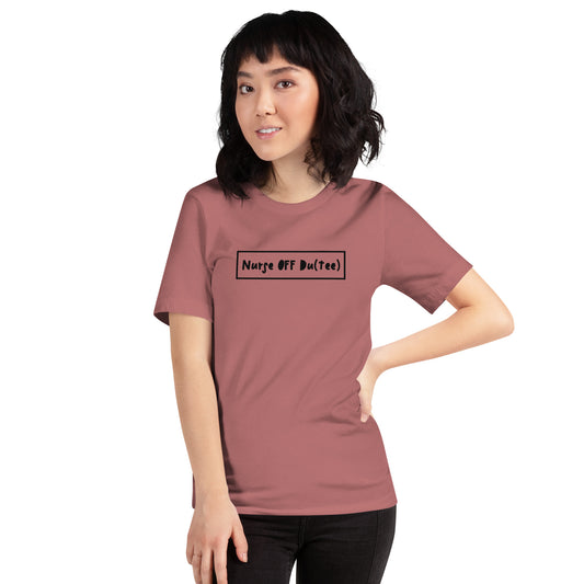 Nurse Off Du(Tee) - Unisex T-shirt